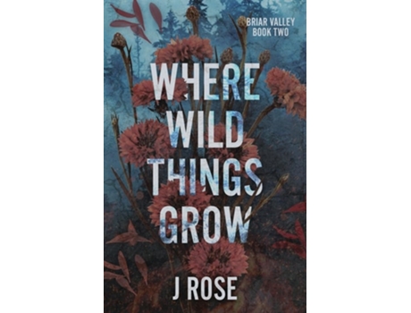 Livro Where Wild Things Grow de J Rose (Inglês)