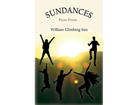 Livro Sundances Prose Poems de William Climbing Sun (Inglês)