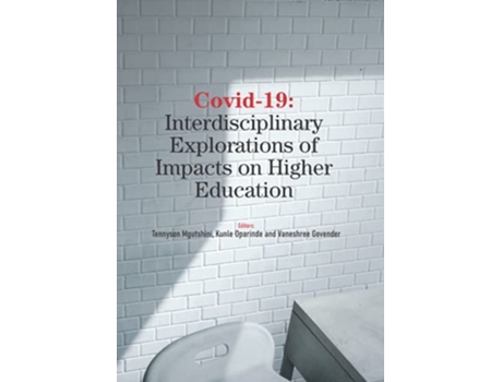 Livro Covid19 Interdisciplinary Exlorations of Impacts on Higher Education de Tennyson Mgutshini (Inglês)