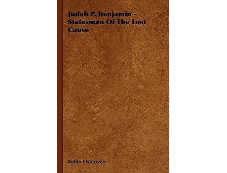 Livro Judah P Benjamin Statesman Of The Lost Cause de Rollin Osterweis (Inglês)