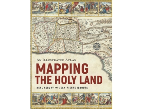 Livro Mapping The Holy Land De Dr Neal Asbury E Dr Jean-pierre Isbouts (inglês - Capa Dura)