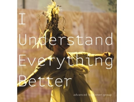 Livro I Understand Everything Better De David Neumann E Advanced Beginner Group (inglês)