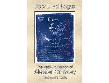 Livro Liber L vel Bogus The Real Confession of Aleister Crowley de Richard T Cole (Inglês)