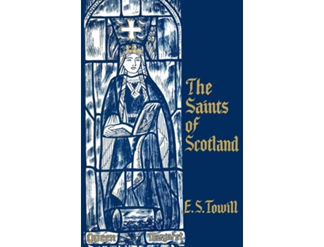 Livro The Saints of Scotland de E. S. Towill (Inglês)