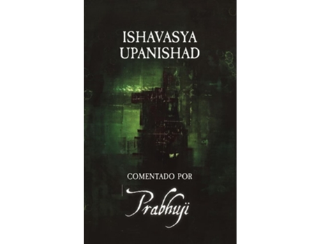 Livro Ishavasya Upanishad Comentado por Prabhuji de Ben Yosef Har-Zion Prabhuji David (Espanhol)