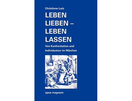 Livro Leben lieben leben lassen Von Konfrontation und Individuation im Märchen German Edition de Christiane Lutz (Alemão)