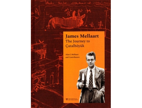 Livro James Mellaart The Journey to Catalhoyuk de Alan Mellaart (Inglês - Capa Dura)