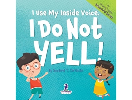 Livro I Use My Inside Voice. I Do Not Yell! An Affirmation-Themed Toddler Book About Yelling de Suzanne T Christian e Two Little Ravens (Inglês)