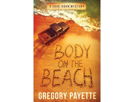 Livro Body on the Beach A Jake Horn Mystery de Gregory Payette (Inglês)