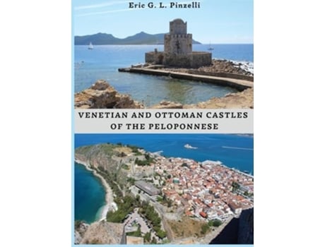 Livro VENETIAN AND OTTOMAN CASTLES OF THE PELOPONNESE de Eric Pinzelli (Inglês - Capa Dura)