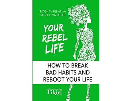 Livro Your Rebel Life Easy Habit Hacks to Enhance Happiness in Your Life Rebel Diva Empower Yourself de Tikiri Herath (Inglês)