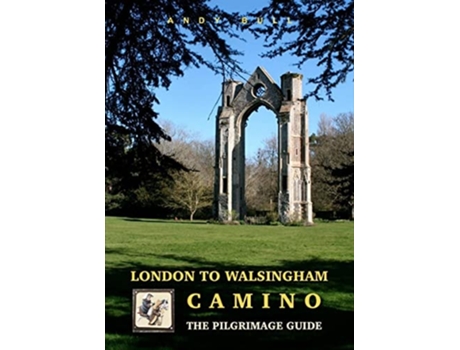 Livro London to Walsingham Camino - The Pilgrimage Guide de Andy Bull (Inglês)
