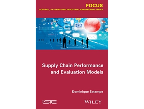 Livro Supply Chain Performance and Evaluation Models Focus Series in Control Systems and Industrial Engineering de Dominique Estampe (Inglês)