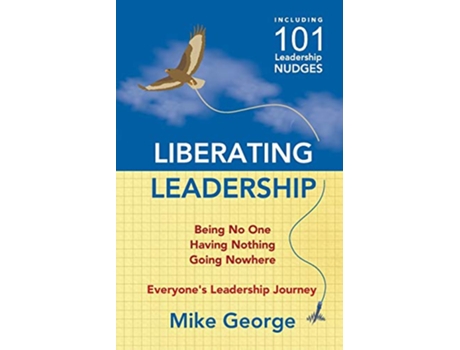 Livro Liberating Leadership Being No One Having Nothing Going Nowhere de Mike George (Inglês)