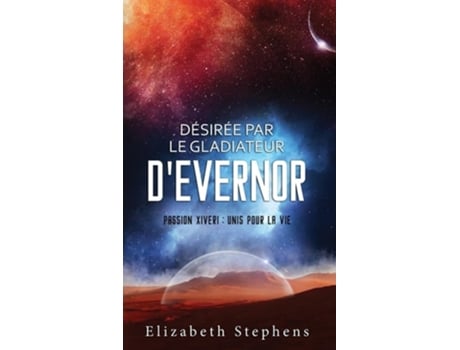 Livro Désirée par le Gladiateur dEvernor Passion Xiveri, T8 de Elizabeth Stephens (Inglês)