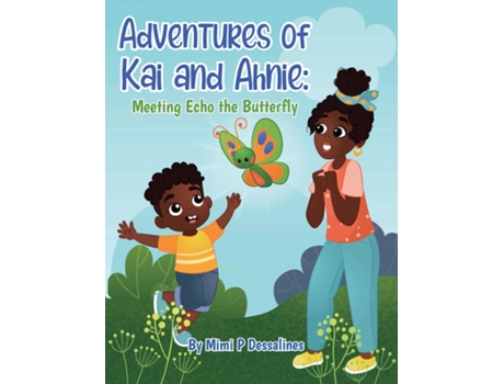 Livro Adventures Of Kai And Ahnie Meeting Echo The Butterly De Dessalines, Mimi Et Al. (inglês)