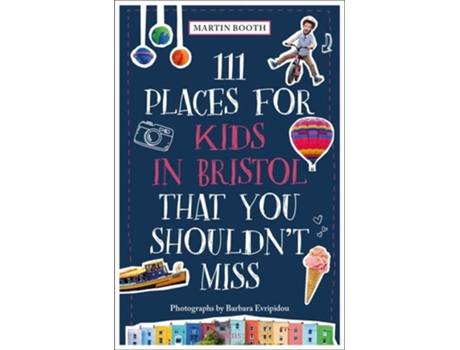 Livro 111 Places for Kids in Bristol That You Shouldnt Miss de Martin Booth e Barbara Evripidou (Inglês)