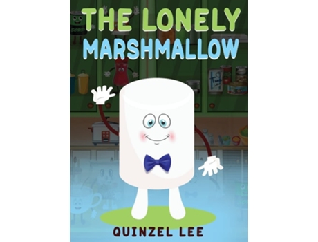 Livro The Lonely Marshmallow De Quinzel Lee (inglês - Capa Dura)