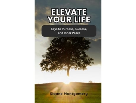 Livro Elevate Your Life Keys to Purpose, Success, and Inner Peace de Sloane Montgomery (Inglês)