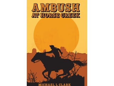 Livro Ambush at Horse Creek de Michael L Clark (Inglês - Capa Dura)