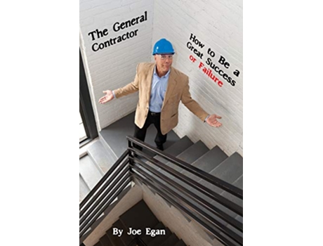Livro The General Contractor How to be a Great Success or Failure de Joe Egan (Inglês)