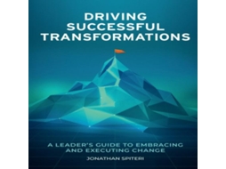 Livro Driving Successful Transformations A Leaders Guide to Embracing and Executing Change de Jonathan Spiteri (Inglês)
