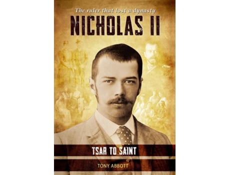 Livro Nicholas II - Tsar to Saint The ruler that lost a dynasty de Tony Abbott (Inglês)