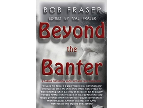 Livro Beyond the Banter Daring discussions about life and faith for blokes de Bob Fraser (Inglês)