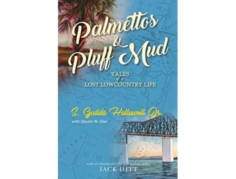 Livro Palmettos Amp Pluff Mud De S Guilds Hollowell Jr E Steven W Siler (inglês)