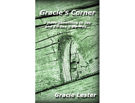 Livro Gracies Corner Ive Got Something to Say and Ill Say it My Way de Gracie Lester (Inglês)
