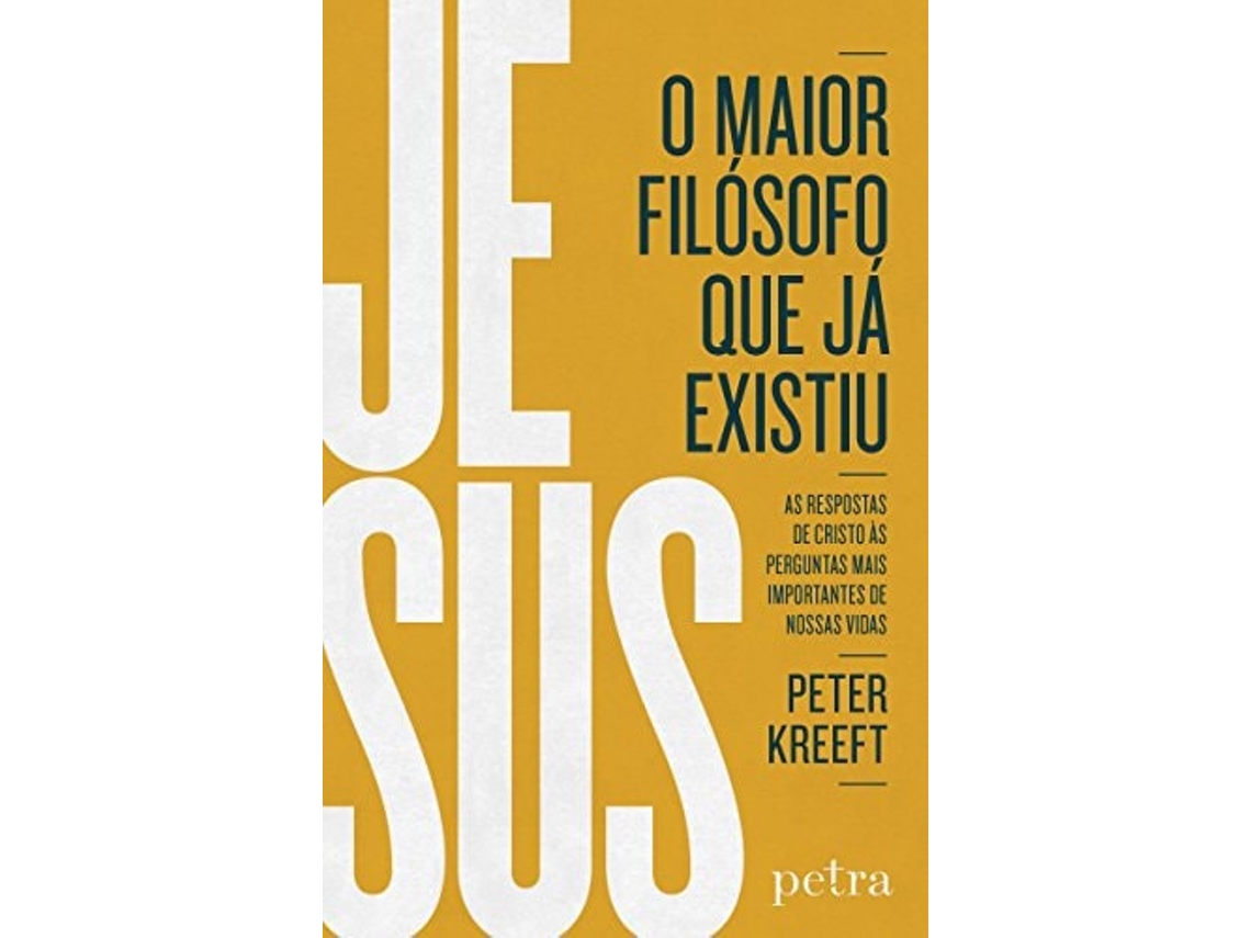 Livro Jesus, O Maior Filosofo Que Ja Existiu - 02ed. De Peter Kreeft (português Do Brasil)