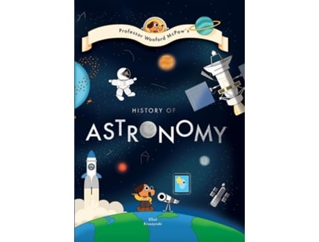Livro Professor Wooford McPaw’s History of Astronomy de Elliot Kruszynski (Inglês - Capa Dura)