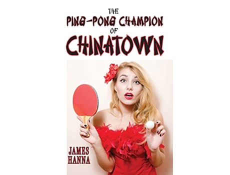 Livro The PingPong Champion of Chinatown de James Hanna (Inglês)