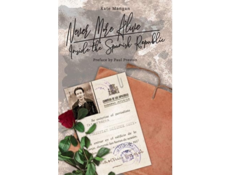Livro Never More Alive Inside the Spanish Republic de Kate Mangan (Inglês)