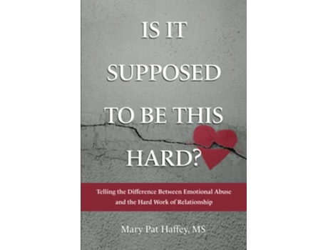 Livro Is It Supposed to Be This Hard Telling the Difference Between Emotional Abuse and the Hard Work of Relationship de Mary Pat Haffey Ms (Inglês)