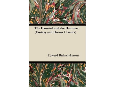 Livro The Haunted and the Haunters Fantasy and Horror Classics de Edward BulwerLytton (Inglês)