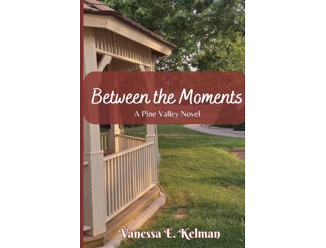 Livro Between the Moments A Pine Valley Novel de Vanessa E Kelman (Inglês)