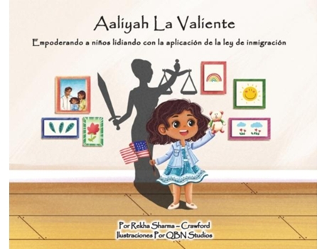 Livro Aaliyah La Valiente Empoderando A Niños Lidiando Con La Aplicación De La Ley De Inmigración De Rekha Sharma-crawford (inglês)