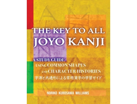 Livro THE KEY TO ALL JOYO KANJI A Study Guide Using Common Shapes and Character Histories de Noriko Kurosawa Williams (Inglês)