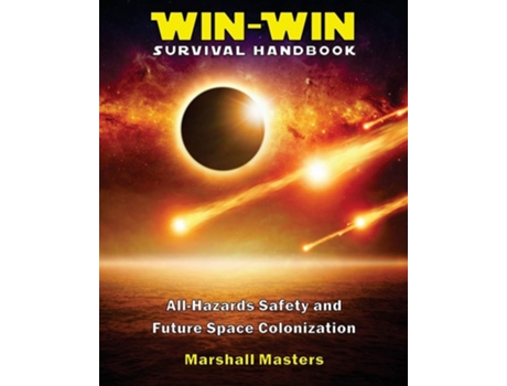 Livro Win-win Survival Handbook All-hazards Safety And Future Space Colonization De Marshall Masters (inglês)