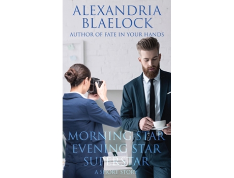Livro Morning Star, Evening Star, Superstar A Short Story De Alexandria Blaelock (inglês)