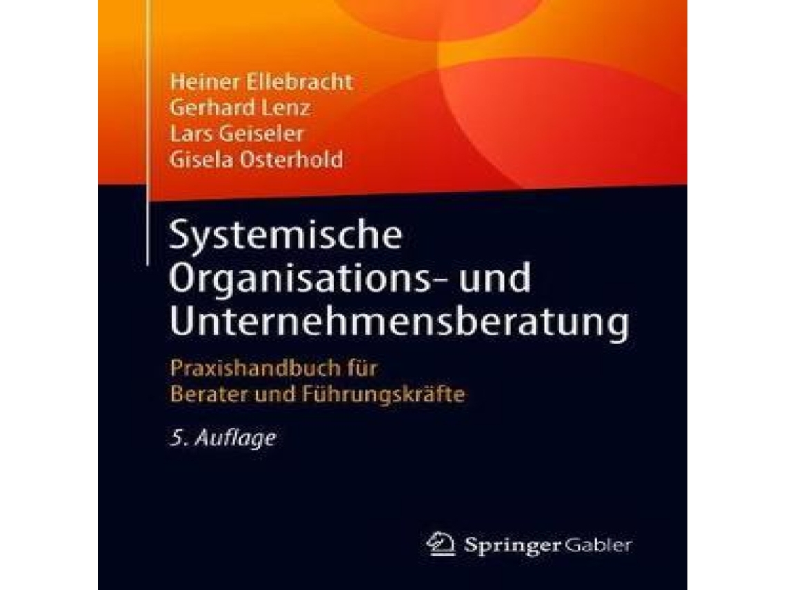 Livro Systemische Organisations- und Unternehmensberatung Praxishandbuch für Berater und Führungskräfte de Heiner Ellebracht (Alemão)