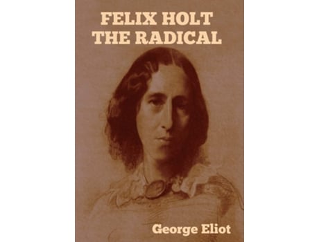Livro Felix Holt The Radical De George Eliot (inglês - Capa Dura)
