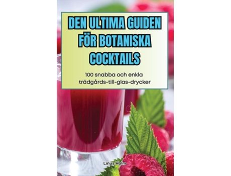 Livro DEN ULTIMA GUIDEN FÖR BOTANISKA COCKTAILS de Linus Holm (Inglês)