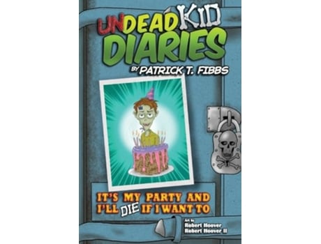 Livro Its My Party And Ill Die If I Want To Undead Kid Diaries de Patrick T Fibbs (Inglês)
