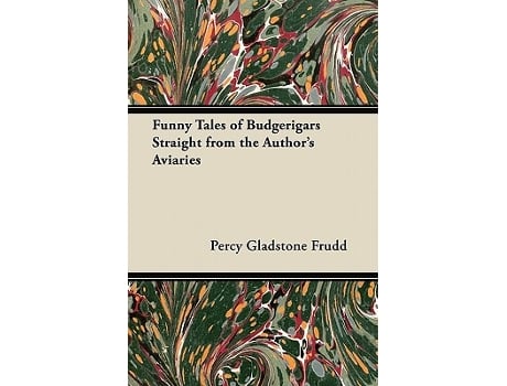 Livro Funny Tales of Budgerigars Straight from the Authors Aviaries de Percy Gladstone Frudd (Inglês)