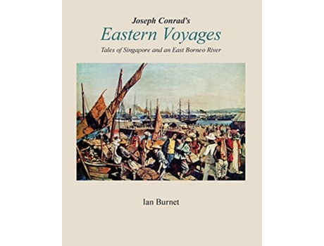 Livro Joseph Conrad's EASTERN VOYAGES: Tales of Singapore and an East Borneo River Ian Burnet (Inglês)