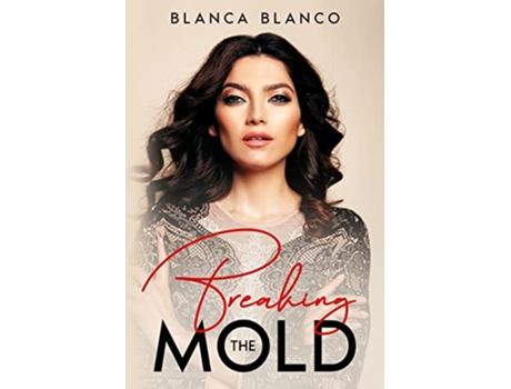 Livro Breaking the Mold de Blanca Blanco (Inglês)