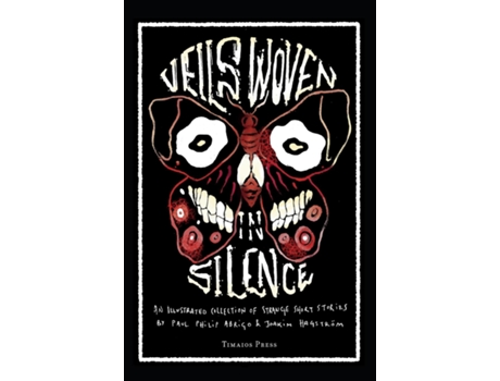 Livro Veils Woven In Silence An Illustrated Collection Of Strange Short Stories De Paul Philip Abrigo (inglês)
