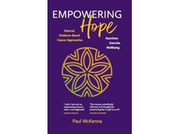 Livro Empowering Hope Natural, Evidence-Based Cancer Approaches de Paul McKenna (Inglês - Capa Dura)
